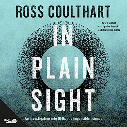 In Plain Sight: An Investigation into UFOs and Impossible Science